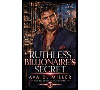 The Ruthless Billionaire’s Secret: Billionaire’s Secret A (The Blackglass Billionaires)