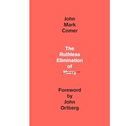 The Ruthless Elimination of Hurry: How to Stay Emotionally Healthy and Spiritually Alive in the Chaos of the Modern World