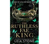 The Ruthless Fae King: The TikTok fantasy romance sensation for 2023: Book 3 (The Kings of Avalier)