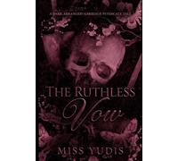 The Ruthless Vow: A Dark Arranged Marriage Syndicate Tale