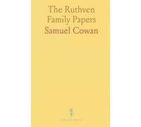 The Ruthven Family Papers: The Ruthven Version of the Conspiracy and Assassination at Gowrie House Perth, 5th August 1600