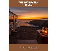 The Rv Buyer'S Bible: From Research To Ownership