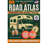 The RV Road Atlas for Safe and Scenic Travel: Relax, Discover Hidden Beauty & Reclaim Your Freedom | Tested Scenic Routes, Peaceful Premium Campgrounds, and Practical Wisdom for Confident Journeys