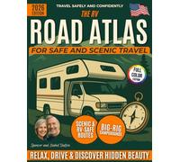 The RV Road Atlas for Safe and Scenic Travel: Relax, Discover Hidden Beauty & Reclaim Your Freedom | Tested Scenic Routes, Peaceful Premium Campgrounds, and Practical Wisdom for Confident Journeys