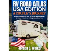 The RV Road Atlas: USA Edition A Couple’s Journey: Explore Together the Best RV Routes, National Parks & Hidden Trails for an Unforgettable Road Trip