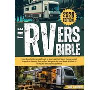 The RVers Bible: Enjoy Smooth, Worry-Free Travels to America’s Most Scenic Campgrounds | Stress-Free Planning, Turn-by-Turn Navigation for Rural Roads & Safest RV Routes for Ultimate Peace of Mind