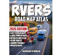The RVers Road Atlas 2026: America's Top Routes, Campgrounds, Scenic Detours and Turn-by-Turn Guidance for Rural Roads with Clear Maps & Navigation