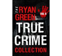 The Ryan Green True Crime Collection: Volume 9