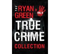 The Ryan Green True Crime Collection: Volume 9 (4-Book True Crime Collections)