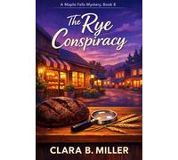 The Rye Conspiracy: A Maple Falls Mystery Book 8