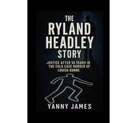 The Ryland Headley Story: Justice After 58 Years In The Cold Case Murder Of Louisa Dunne