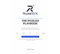 The Ryze10X Playbook: The Philosophy, the Method, and 25 Ready-to-Use AI Agent Prompts for Building an AI-Powered Business