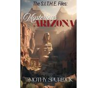 The S.I.T.H.E. Files:: Mysterious Arizona