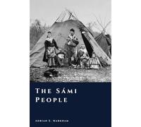 The Sámi People: A History of the Indigenous North (The Story of Finland)