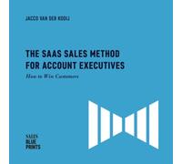 The SaaS Sales Method for Account Executives:: How to Win Customers (Sales Blueprints)