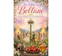 The Sabbat of Beltane: Fire, Fertility, and the Flowering of Life