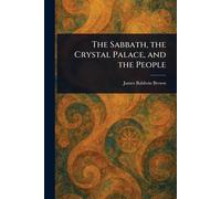 The Sabbath, the Crystal Palace, and the People