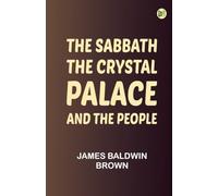The Sabbath, the Crystal Palace, and the People