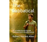 The Sabbatical: An incredible journey through Southeast Asia in the 20th century.