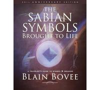The Sabian Symbols Brought to Life: A Traveler's Guide to Symbol and Meaning