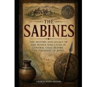 The Sabines: The History and Legacy of the People Who Lived in Central Italy Before the Founding of Rome