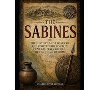 The Sabines: The History and Legacy of the People Who Lived in Central Italy Before the Founding of Rome