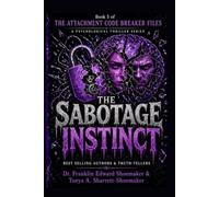 THE SABOTAGE INSTINCT: Book Five of The Attachment Code Breaker Files A Psychological Thriller Series