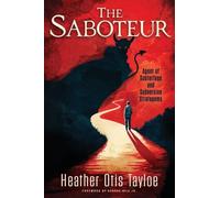 The Saboteur: Agent of Subterfuge and Subversive Stratagems