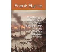 The Sack of Guangzhou: The Arab-Persian Raid on Tang China's Greatest Port
