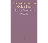 The Sacra Idulia in Ovid's Fasti: A Study of Ovid's Credibility in Regard to the Place and the Victim of This Sacrifice