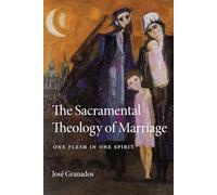 The Sacramental Theology of Marriage: One Flesh in One Spirit