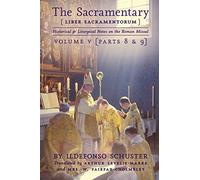 The Sacramentary (Liber Sacramentorum): Vol. 5: Historical & Liturgical Notes on the Roman Missal