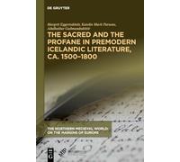 The Sacred and the Profane in Premodern Icelandic Literature, ca. 1500-1800 (The Northern Medieval World)