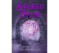 The Sacred Arch: Elysian Series Book 1 (The Elysian Series)