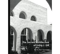 The Sacred Architecture of Irving J. Gill