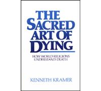 The Sacred Art of Dying: How the World Religions Understand Death
