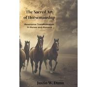 THE SACRED ART OF HORSEMANSHIP: Resonance Transformation in Horses and Humans