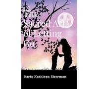 The Sacred Art of Letting Go