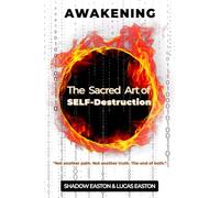 The Sacred Art of SELF-Destruction: AWAKENING (The Sacred Series)
