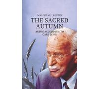 The Sacred Autumn: Aging According To Carl Jung