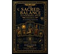 The Sacred Balance Alignment Deck: Volume II: The Sacred Balance Alignment Deck (KEMETIC TAROT CERTIFICATION)