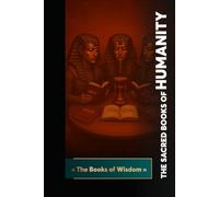 The Sacred Books of Humanity: The Books of Wisdom (Keys of the Royal Art)