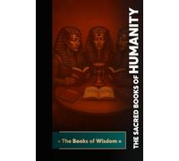 The Sacred Books of Humanity: The Books of Wisdom (Keys of the Royal Art)