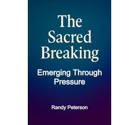 The Sacred Breaking: Healing and Rising Strong When Life Falls Apart