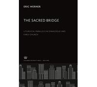 The Sacred Bridge: Liturgical Parallels in Synagogue and Early Church