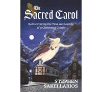 The Sacred Carol: Rediscovering the True Authorship of a Christmas Classic