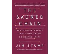 The Sacred Chain: How Understanding Evolution Leads to Deeper Faith