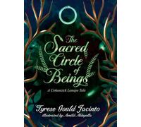 The Sacred Circle of Beings, A Cohanzick Lenape Tale: Stories of Healing, Friendship, and Sacred Connection