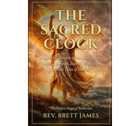 The Sacred Clock: A Sacred Calendar of Creation, Enoch, Jubilees, Qumran, Daniel, Revelation, and the Time of the End