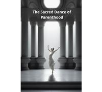 The Sacred Dance of Parenthood